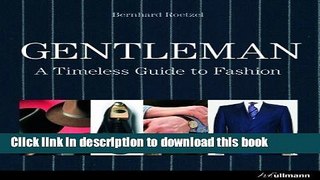 [Download] Gentleman: A Timeless Guide to Fashion by Bernhard Roetzel (Nov 15 2012) Hardcover