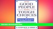 READ book  How Good People Make Tough Choices: Resolving the Dilemmas of Ethical Living  FREE