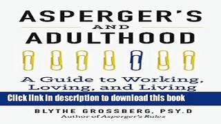 [PDF] Aspergers and Adulthood: A Guide to Working, Loving, and Living With Aspergers Syndrome Full