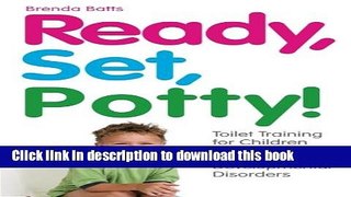 [Download] Ready, Set, Potty!: Toilet Training for Children with Autism and Other Developmental