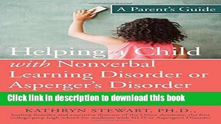 [Download] Helping a Child with Nonverbal Learning Disorder or Asperger s Disorder: A Parent s