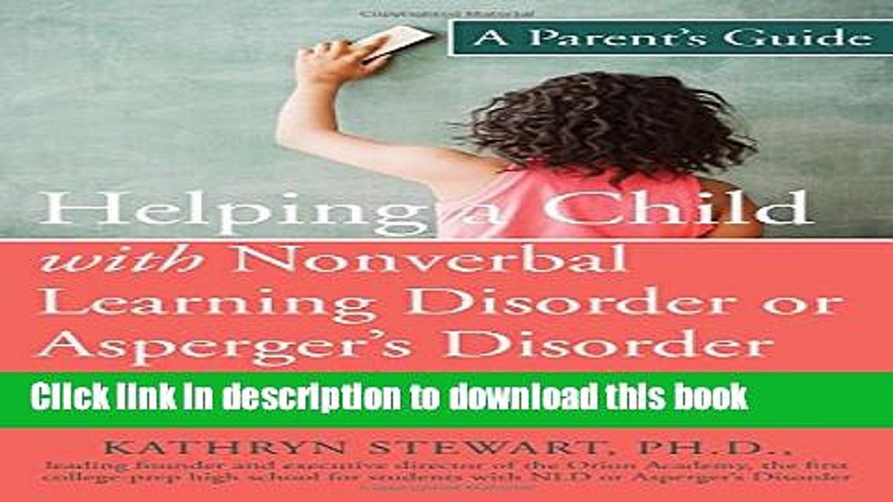 [Download] Helping a Child with Nonverbal Learning Disorder or Asperger s Disorder: A Parent s