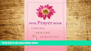 READ FREE FULL  Pink Prayer Book: Coping, Healing, Surviving, Thriving (English and English