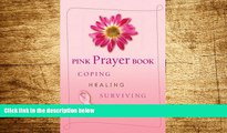 READ FREE FULL  Pink Prayer Book: Coping, Healing, Surviving, Thriving (English and English