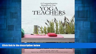 READ FREE FULL  A Comprehensive Handbook For Yoga Teachers For Breast Cancer  READ Ebook Full