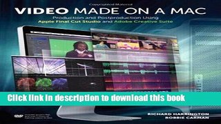[Read PDF] Video Made on a Mac: Production and Postproduction Using Apple Final Cut Studio and