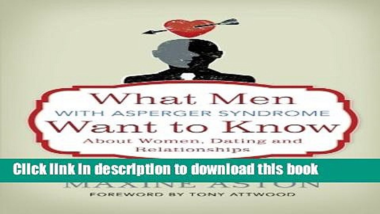 [Download] What Men with Asperger Syndrome Want to Know About Women, Dating and Relationships