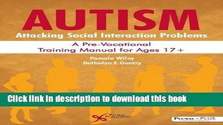 [Download] Autism: Attacking Social Interaction Problems: A Pre-Vocational Training Manual for