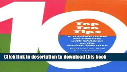 [Download] Top Ten Tips: A Survival Guide for Families with Children on the Autism Spectrum Kindle