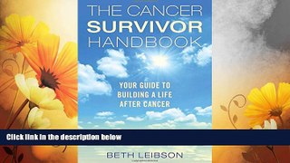 READ FREE FULL  The Cancer Survivor Handbook: Your Guide to Building a Life After Cancer  READ