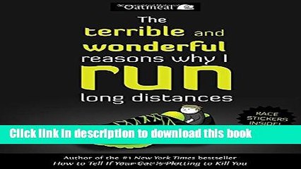 [Download] The Terrible and Wonderful Reasons Why I Run Long Distances (The Oatmeal) Hardcover