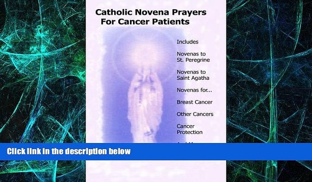 Must Have Catholic Novena Prayers For Cancer Patients: Learn About Cancer Novenas, Cancer