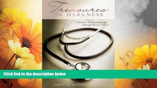 Must Have  Treasures in Darkness: A Doctor s Personal Journey Through Breast Cancer  READ Ebook