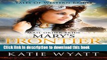[PDF] Mail Order Bride: Mary s Frontier Freedom: Inspirational Pioneer Romance (Historical Tales