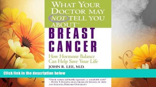 READ FREE FULL  What Your Doctor May Not Tell You About(TM): Breast Cancer: How Hormone Balance