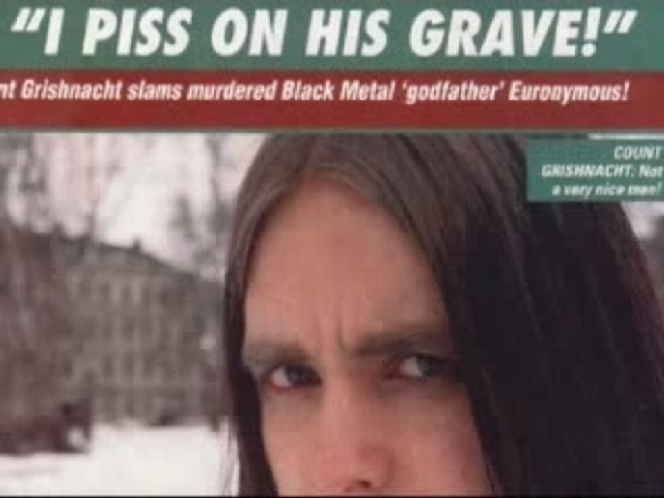 Black Metal Murderer - Burzum And Emperor