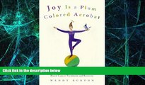 READ FREE FULL  Joy Is a Plum Colored Acrobat: 45 Life-Affirming Visualizations for Breast Cancer