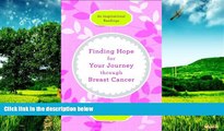 READ FREE FULL  Finding Hope for Your Journey through Breast Cancer: 60 Inspirational Readings