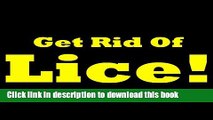[PDF] How To Get Rid Of Lice: Discover How To Get Rid Of Head Lice, Useful Home Remedies For Lice