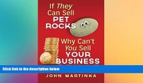 READ book  If They Can Sell Pet Rocks Why Can t You Sell Your Business (For What You Want)? READ