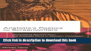 [Download] Aristotle s Poetics for Screenwriters: Storytelling Secrets From the Greatest Mind in