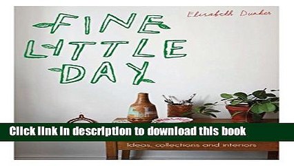 [PDF] Fine Little Day: Ideas, Collections and Interiors [Full Ebook]