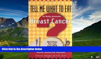 Must Have  Tell Me What to Eat to Help Prevent Breast Cancer: Nutrition You Can Live with