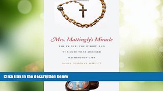 Must Have PDF  Mrs. Mattingly s Miracle: The Prince, the Widow, and the Cure That Shocked