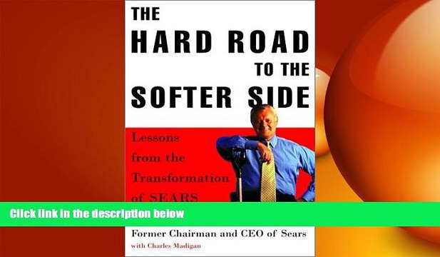 EBOOK ONLINE The Hard Road to the Softer Side: Lessons from the Transformation of SEARS BOOK