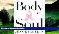 Full [PDF] Downlaod  Body and Soul: The Courage and Beauty of Breast Cancer Survivors  Download