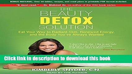 [PDF] The Beauty Detox Solution: Eat Your Way to Radiant Skin, Renewed Energy and the Body You ve