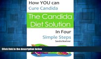 READ FREE FULL  The Candida Diet Solution: How You Can Cure Candida in Four Simple Steps  READ