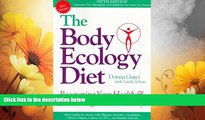 Must Have  The Body Ecology Diet: Recovering Your Health and Rebuilding Your Immunity  READ Ebook