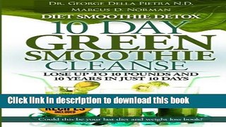 [PDF] Diet Smoothie Detox, 10 Day Green Smoothie Cleanse: Lose up to 10 pounds and 10 years in