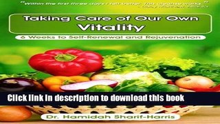 [PDF] Taking Care Of Our Own Vitality: 6 Weeks to Self-Renewal and Rejuvenation (Volume 1) Full