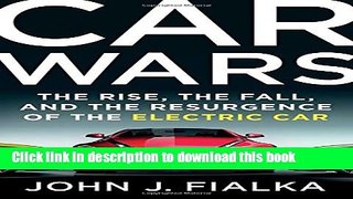 [PDF] Car Wars: The Rise, the Fall, and the Resurgence of the Electric Car [Full Ebook]