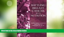 Big Deals  Battling Breast Cancer With Nutrition (Battling Cancer With Nutrition) (Volume 1)  Free