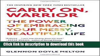 [PDF] Carry On, Warrior: The Power of Embracing Your Messy, Beautiful Life Full E-Book