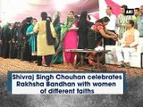 Shivraj Singh Chouhan celebrates Rakhsha Bandhan with women of different faiths