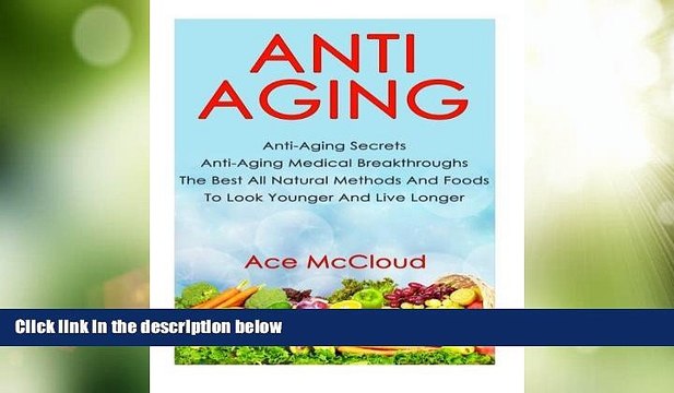 Big Deals Anti-Aging: Anti-Aging Secrets- Anti-Aging Medical Breakthroughs- The Best All Natural