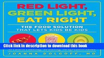[Download] Red Light, Green Light, Eat Right:Â The Food Solution That Lets Kids Be Kids Hardcover