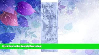 Must Have PDF  Chronic Fatigue Syndrome: Critical Reviews and Clinical Advances; What Does the