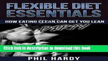 [Download] Flexible Diet Essentials - How Eating DIRTY Can Make You Lean Hardcover Free
