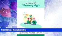 Big Deals  Living with Fibromyalgia (Overcoming Common Problems Series)  Free Full Read Best Seller