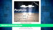 Must Have  Porphyria: The Ultimate Cause of Common, Chronic, and Environmental Illnesses - With