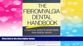 READ FREE FULL  The Fibromyalgia Dental Handbook: A Practical Guide to Maintaining Peak Dental