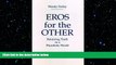 behold  Eros for the Other: Retaining Truth in a Pluralistic World