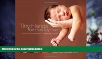READ FREE FULL  Tiny Hands That Hold My Heart: Words of Encouragement for Expecting Mothers  READ