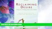 Big Deals  Reclaiming Desire: 4 Keys to Finding Your Lost Libido  Best Seller Books Best Seller