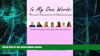 Full [PDF] Downlaod  In My Own Words: Women s Experience of Hysterectomy: Personal and Moving